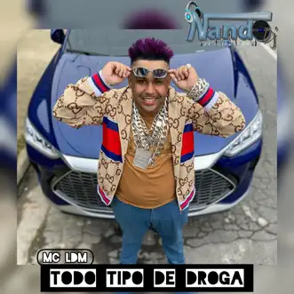 Todo Tipo de Droga (Remastered 2020) by Dj Nando Original, Mc LDM & MC TORUGO song reviws