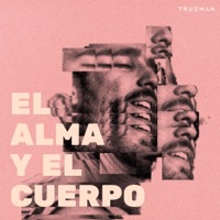 El Alma y El Cuerpo - Single - Truzman