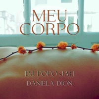 MEU CORPO (feat. Daniela Dion) - Single - DJ FOFO-JAH
