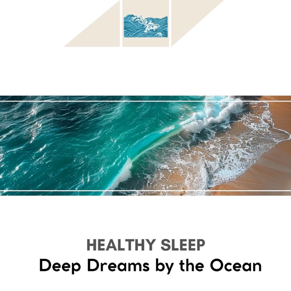 Healthy Sleep - Deep Dreams by the Ocean