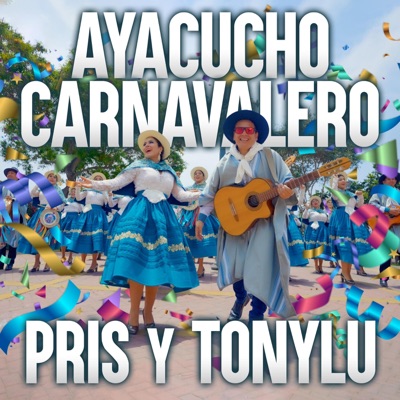 Ayacucho Carnavalero (feat. Pris & Tonylu) - Single