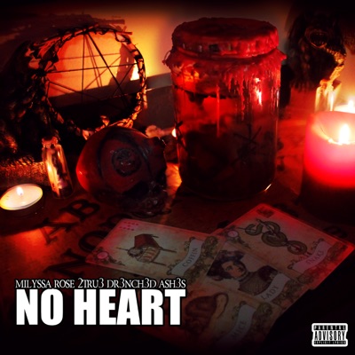 No Heart (feat. Milyssa Rose, 2Tru3 & Dr3nch3d ash3s) - Single