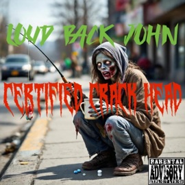 CERTIFIED CRACK HEAD Loud Pack John