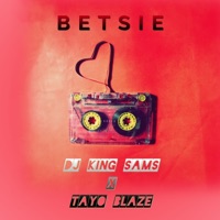 Betsie (feat. Tayo Blaze) - Single - DJ King SamS