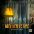 When I Hear His Name