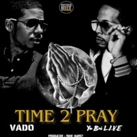 Time 2 Pray (feat. Vado) - Single - Ya Boi L.I.V.E