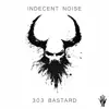 Indecent Noise - 303 Bastard