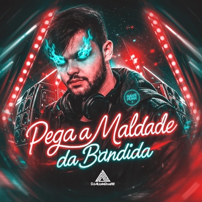 Pega a Maldade da Bandida (RAVE FUNK) - Single