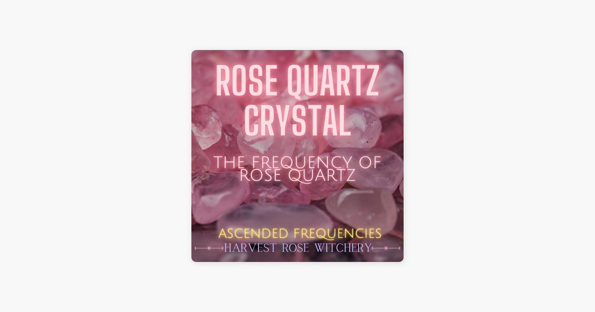The Rose Quartz Crystal Frequency | The Frequency of Rose Quartz Crystal -  Single - Album by Ascended Frequencies - Apple Music