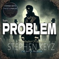 I've Got A Problem (feat. Steed Austin) [Hilander Remix] - Single - Stephen Keyz