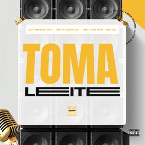 Toma Leite (feat. MC 3L, Mc Gw & Miury DJ)