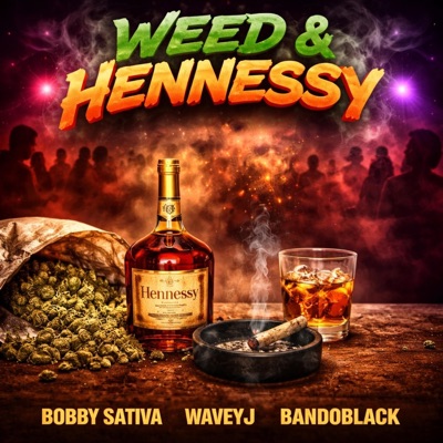 Weed & Hennessey (feat. WaveyJ & Bando Black) - Single