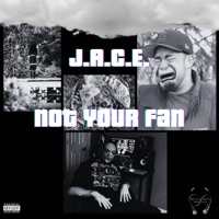 Not Your Fan - Single - J.A.C.E.