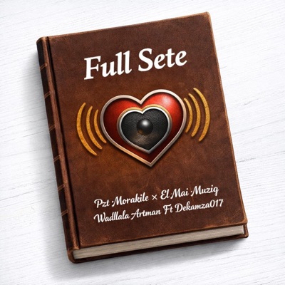Full sete (feat. El mai muziq, Wadlala artman & Dekamza017) - Single
