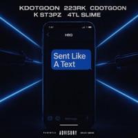 Sent Like A Text (feat. 223rk, CdotGoon, K ST3PZ & 4TL Slime) - Single - KdotGoon