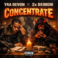 concentrate (feat. 2x Demon) - Single - YRA DeVon