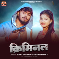 Criminal - Single - Sonu Sharma & Srishti Bharti