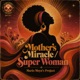 Mother s Miracle Super Woman Single