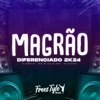 Magrão Diferenciado 2k24 (feat. MC LUIS DO GRAU & MC FLAVINHO) - Single