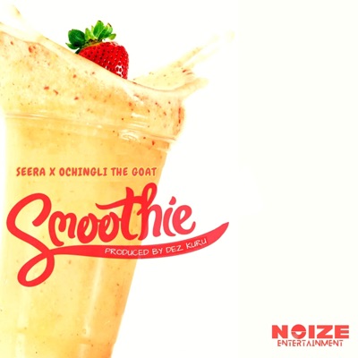 SMOOTHIE (SEERA) (feat. OCHINGLI THE GOAT) - Single