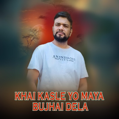 Khai Kasle Yo Maya Bujhai Dela (feat. Basanta Aryal) - Single