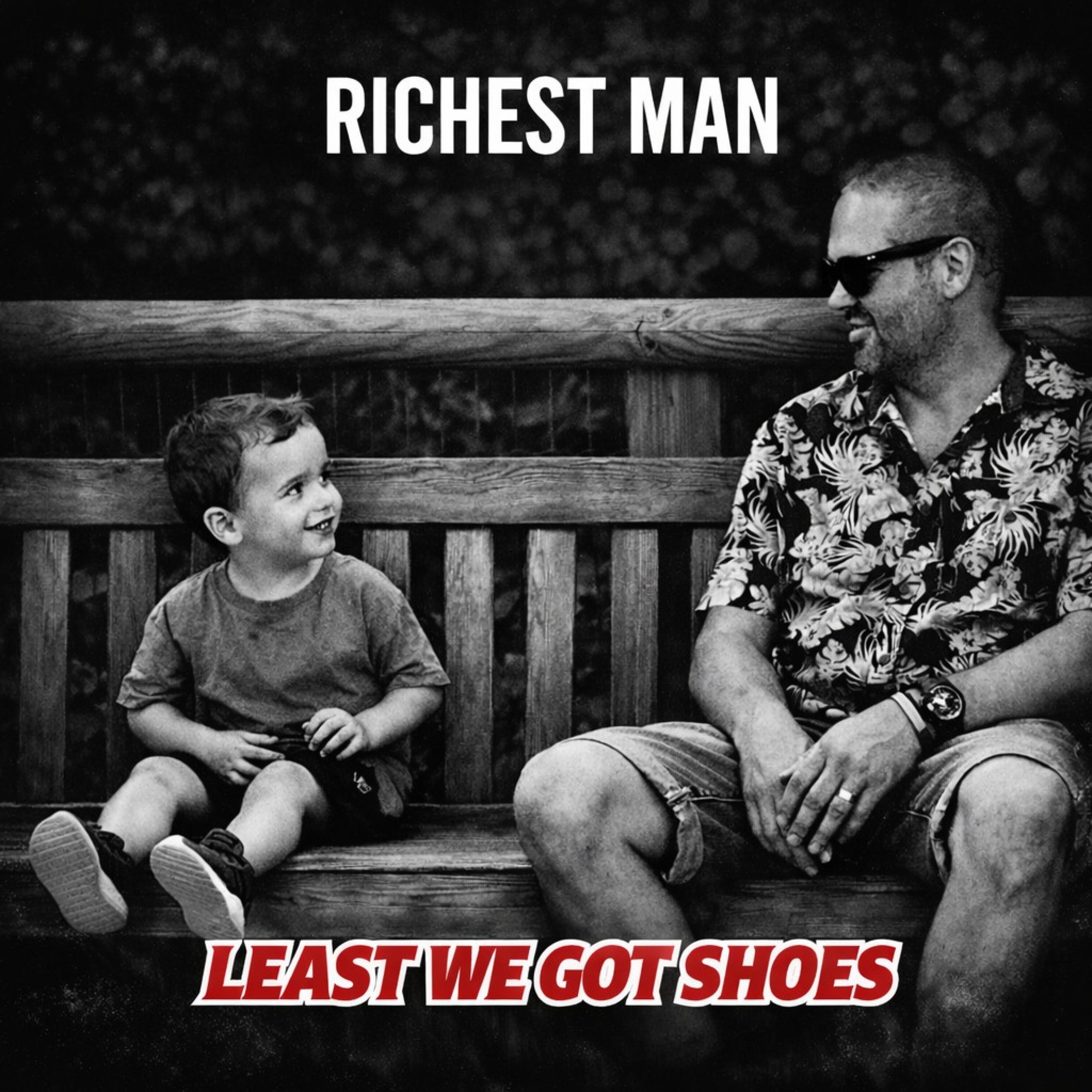 Least We Got Shoes - Richest man