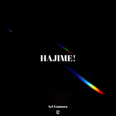 Listen to HAJIME! by Ari Gumora
