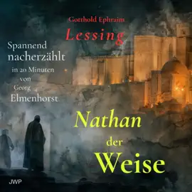 Nathan der Weise (Spannend nacherzählt in 20 Minuten)