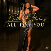 ALL FOR YOU - Brittany Atterberry