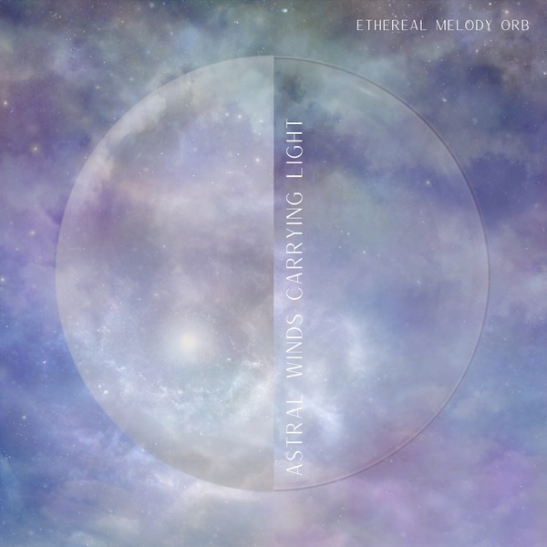 Astral Winds Carrying Light - EP