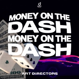 MONEY ON THE DASH (Extended Mix) Art Directors