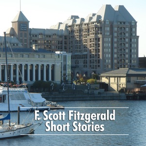 F. Scott Fitzgerald Short Stories: 3 Early Short Stories & Famous Quotations (Unabridged)