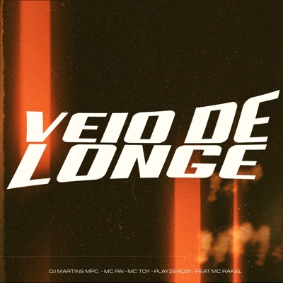 Mc Pai, Mc Toy & Playzero31 - Veio de Longe (feat. DJ MARTINS MPC & MC RAKEL DA VN)