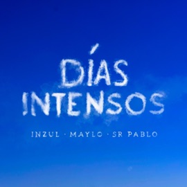Días Intensos (feat. MAYLO & Sr Pablo) Inzul