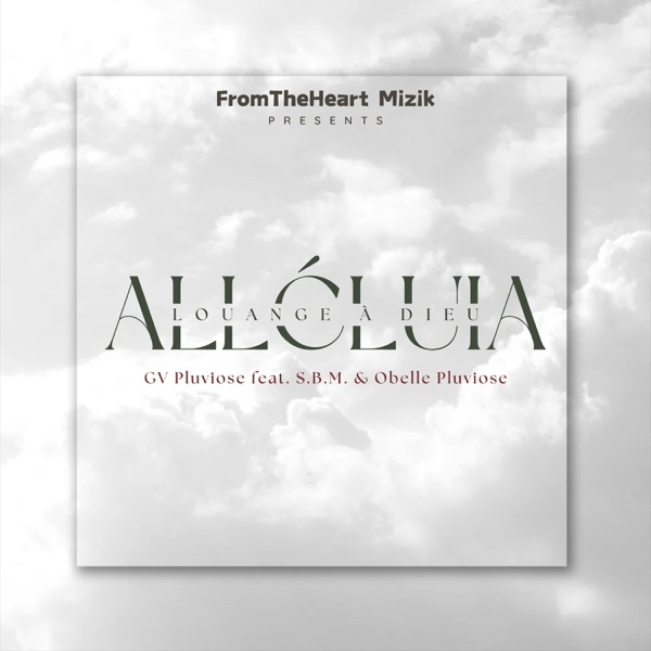 Alléluia! Louange à Dieu (feat. S.B.M. & Obelle Pluviose)