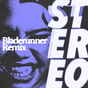 Stereo (Bladerunner Remix) - Single