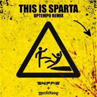 THIS IS SPARTA (UPTEMPO REMIX) - Single - Sniffie & MANTEKAOS