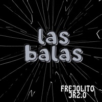 Las balas - Single - FrejolitoJr2.0