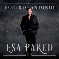 Esa Pared - Single - Roberto Antonio