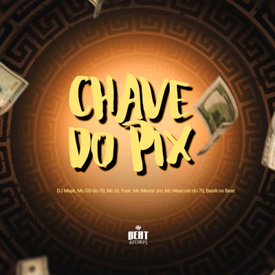 Chave do Pix (feat. Mc Menor JM, Mc Mascote do 70 & Basili no Beat) - Single