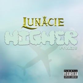 Higher (feat. Ari B) Lunacie