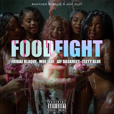 Food Fight (feat. Fridae Blaque, Moe Javi, Jay DaSkreet & Teety Blue) - Single