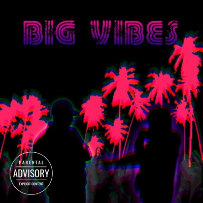 Big Vibes (feat. Bobby Surround & Lyriikal) - Single