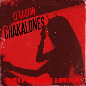 Le Gustan Chakalones (feat. Brayan Vr & Mc Indigente)