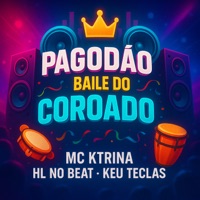 Pagodão Baile do Coroado - Single - MC KTRINA, HL NO BEAT & keu Teclas