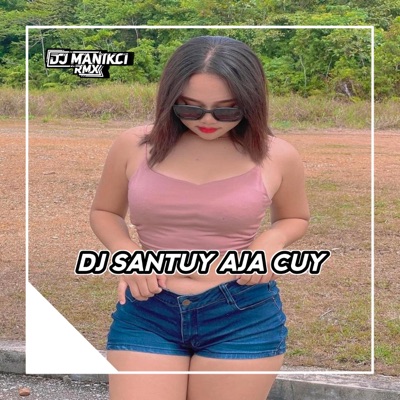 DJ ManikCi - DJ MAU SETIA OKE GAK SETIA OKE-SANTUY AJA CUY