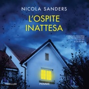 L'ospite inattesa: È solo una ragazzina ma può trasformare la tua vita in un incubo - Nicola Sanders