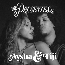Presentes (feat. Fiji) Aysha