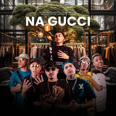 Na Gucci (feat. Menor Will, Dj Hyago, Mc Neguinho PRT & MC Luki) - Single