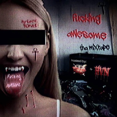 fucking awesome tha mixtape (HVN + JUNKIE RADIO XCLUSIVE) [feat. Myvampiricromance] - EP